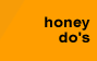honey do's 